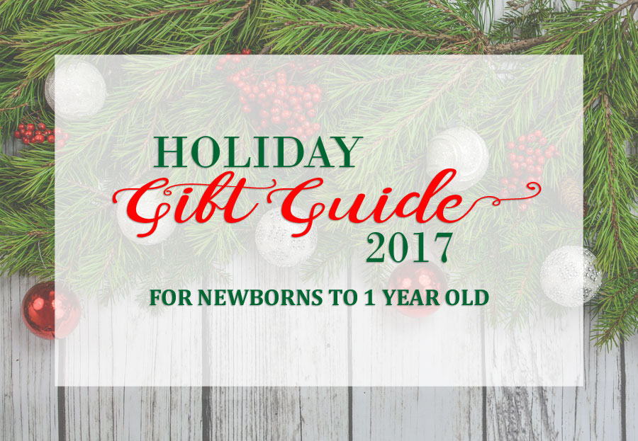 2017 Holiday Gift Guide for Newborns to 1 Year Old