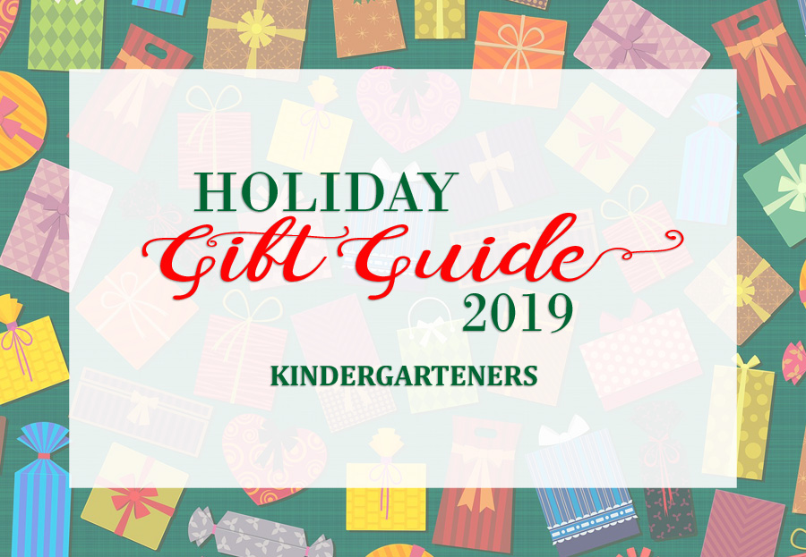 Holiday Gift Guide Kindergarteners 2019 